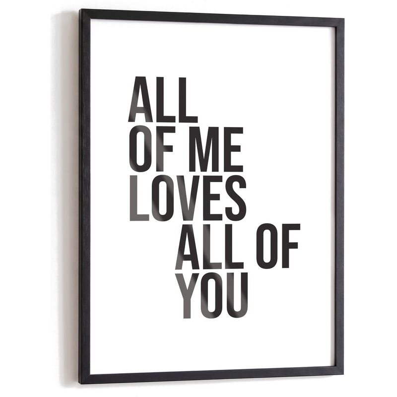 Spruchposter All of me loves all of you im schwarzen Holzrahmen
