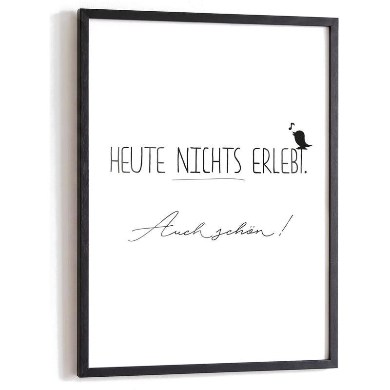 Spruchposter Heute nichts erlebt im schwarzen Holzrahmen