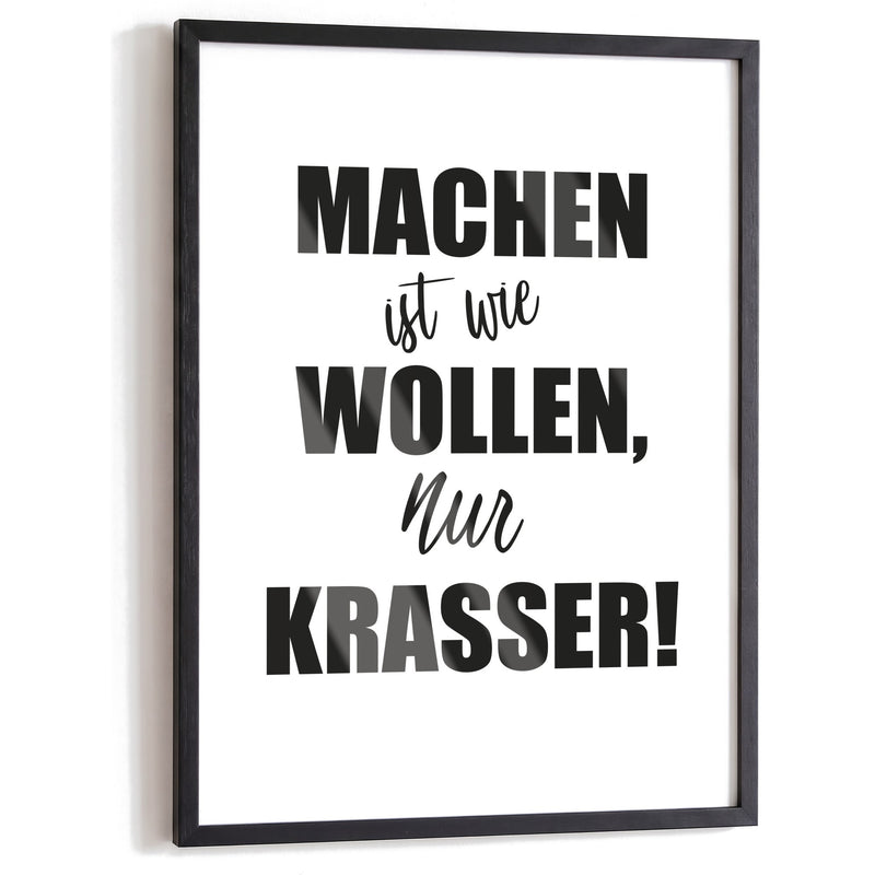 Spruchposter Machen ist wie wollen, nur krasser im schwarzen Holzrahmen