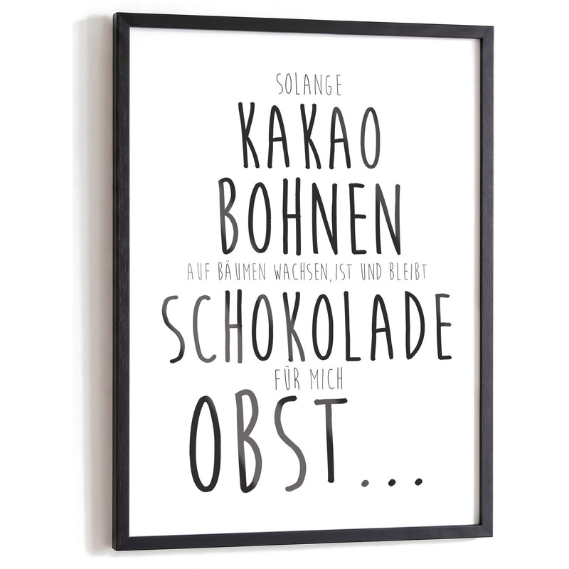Spruchposter Schokolade ist Obst im schwarzen Holzrahmen