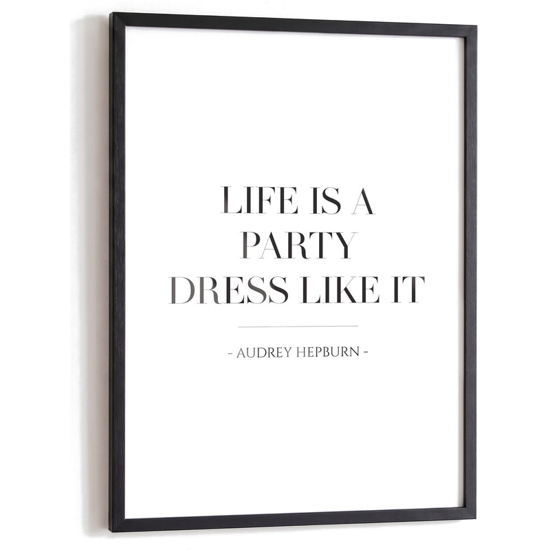 Spruchposter Life is a party, dress like it im schwarzen Holzrahmen