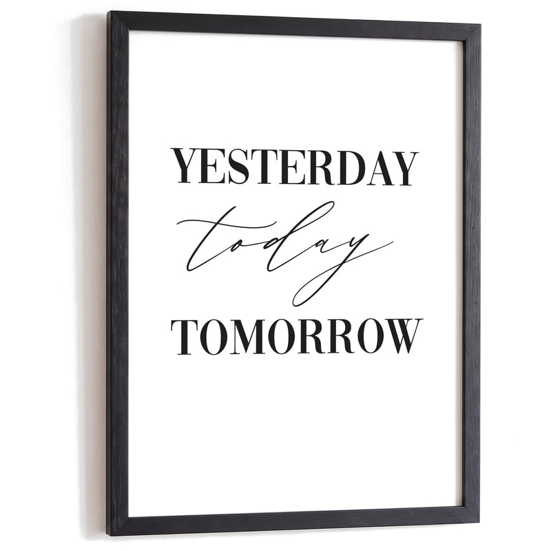 Typografie Poster Yesterday today tomorrow im schwarzen Holzrahmen