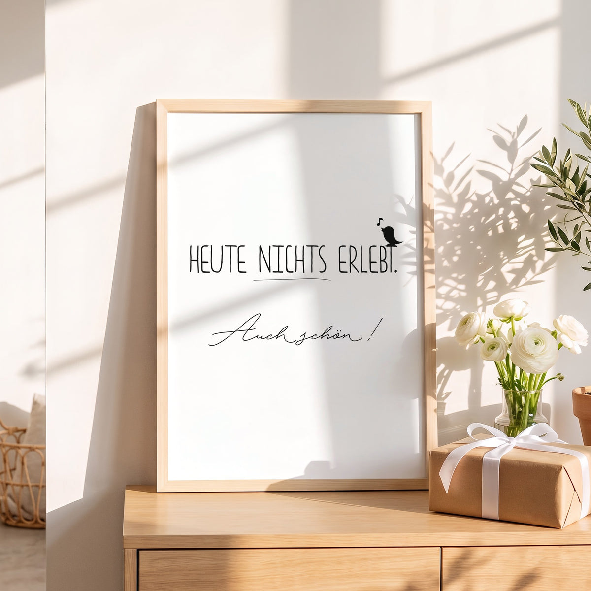 Spruchposter Heute nichts erlebt als Geschenk auf dem Sideboard