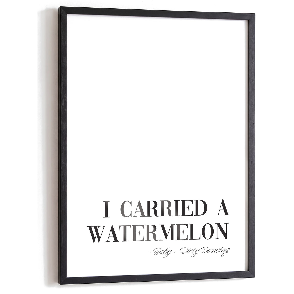Spruchposter I carried a watermelon im schwarzen Holzrahmen