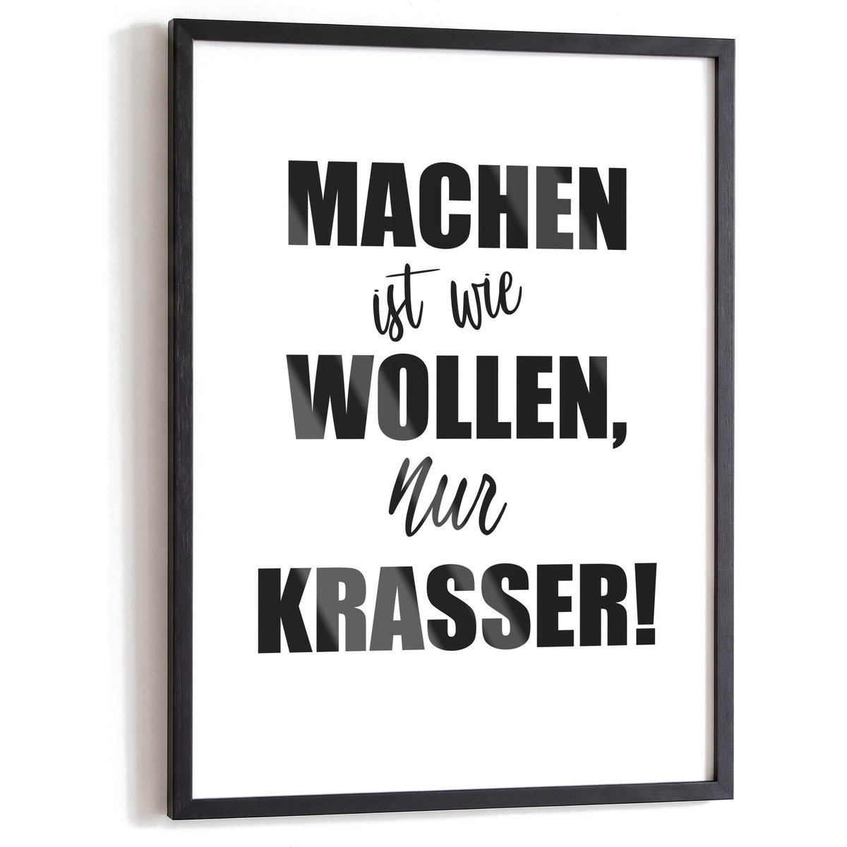 Spruchposter Machen ist wie wollen, nur krasser im schwarzen Holzrahmen