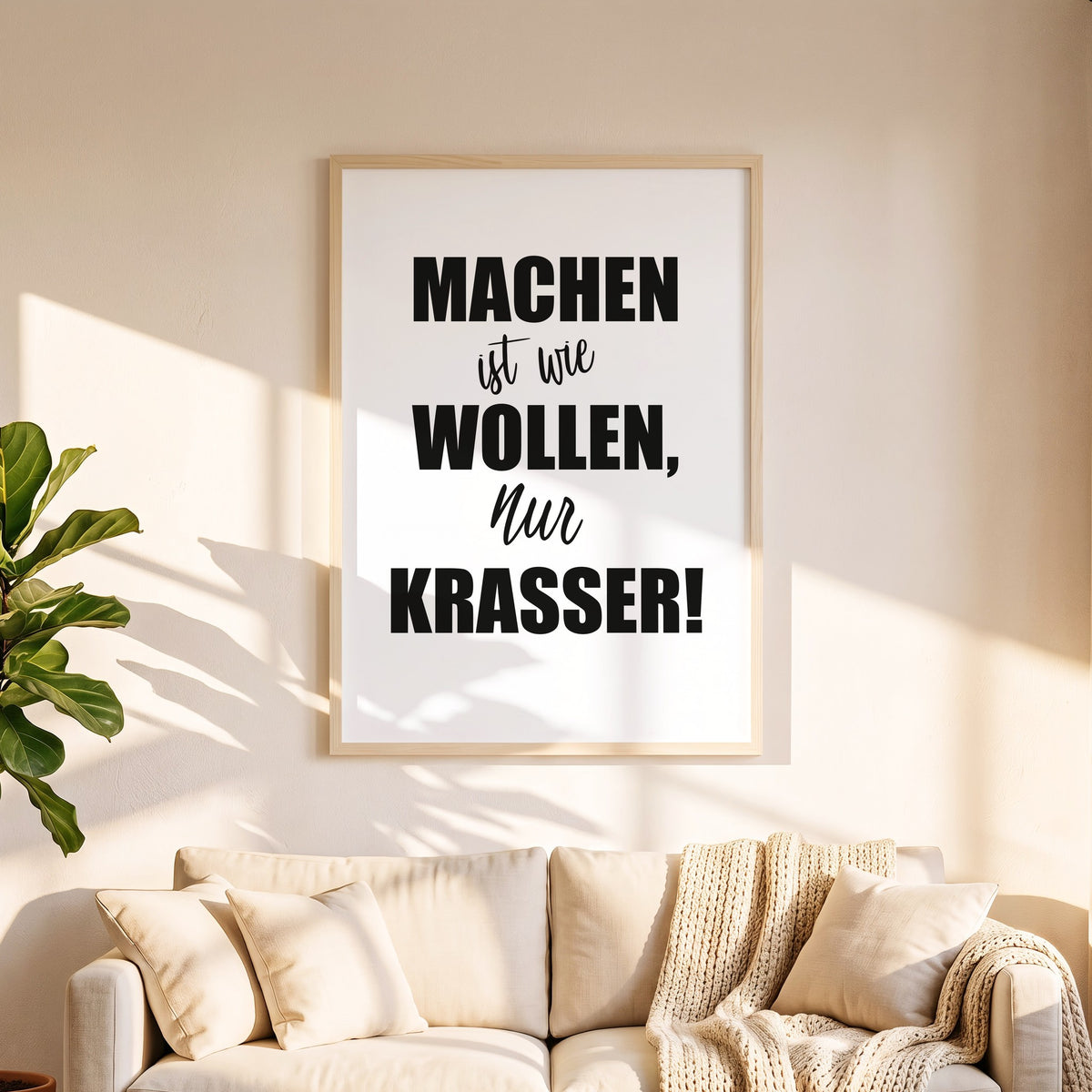 Spruchposter Machen ist wie wollen, nur krasser in 50 x 70 cm über dem Sofa