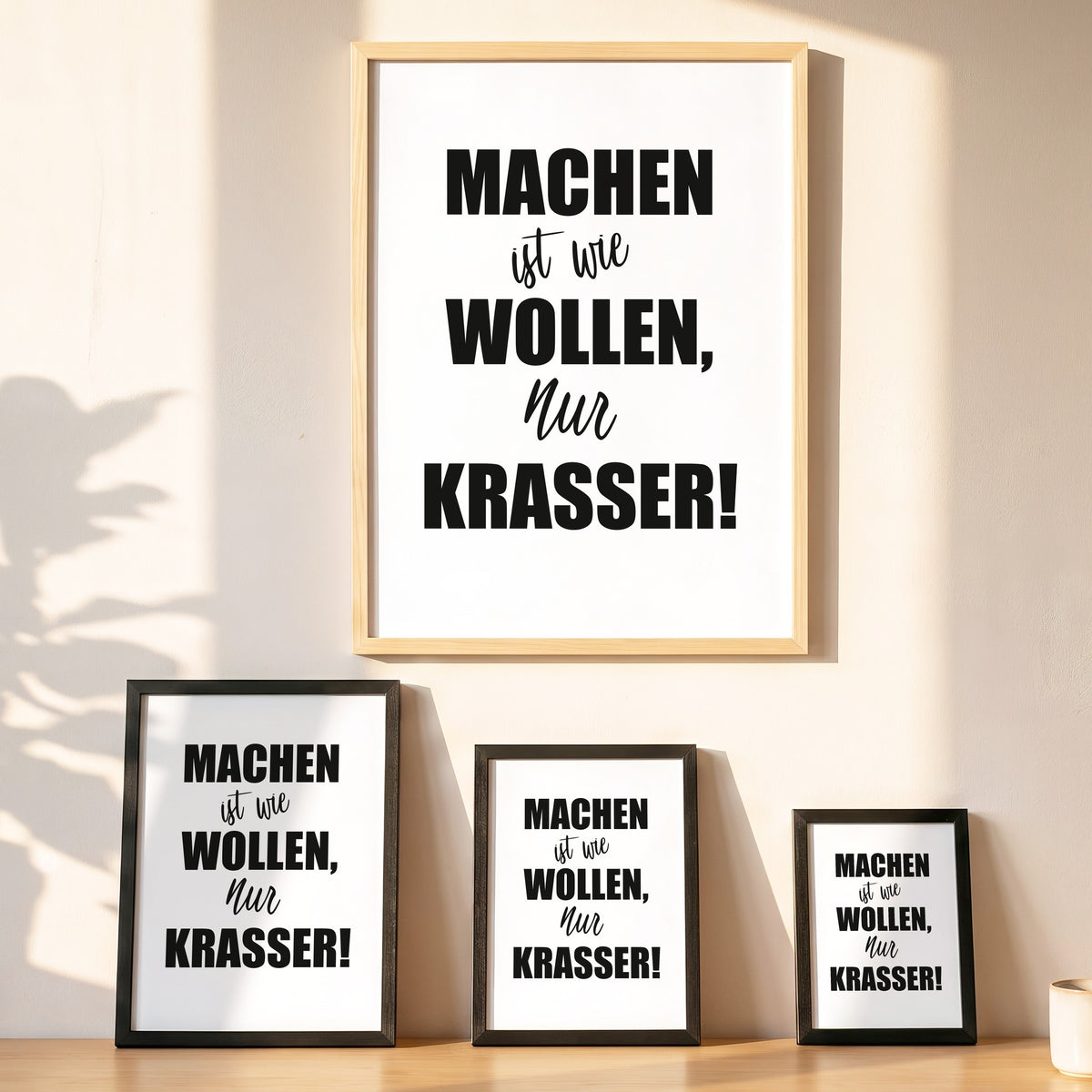 Spruchposter Machen ist wie wollen, nur krasser in vier Größen an der Wand
