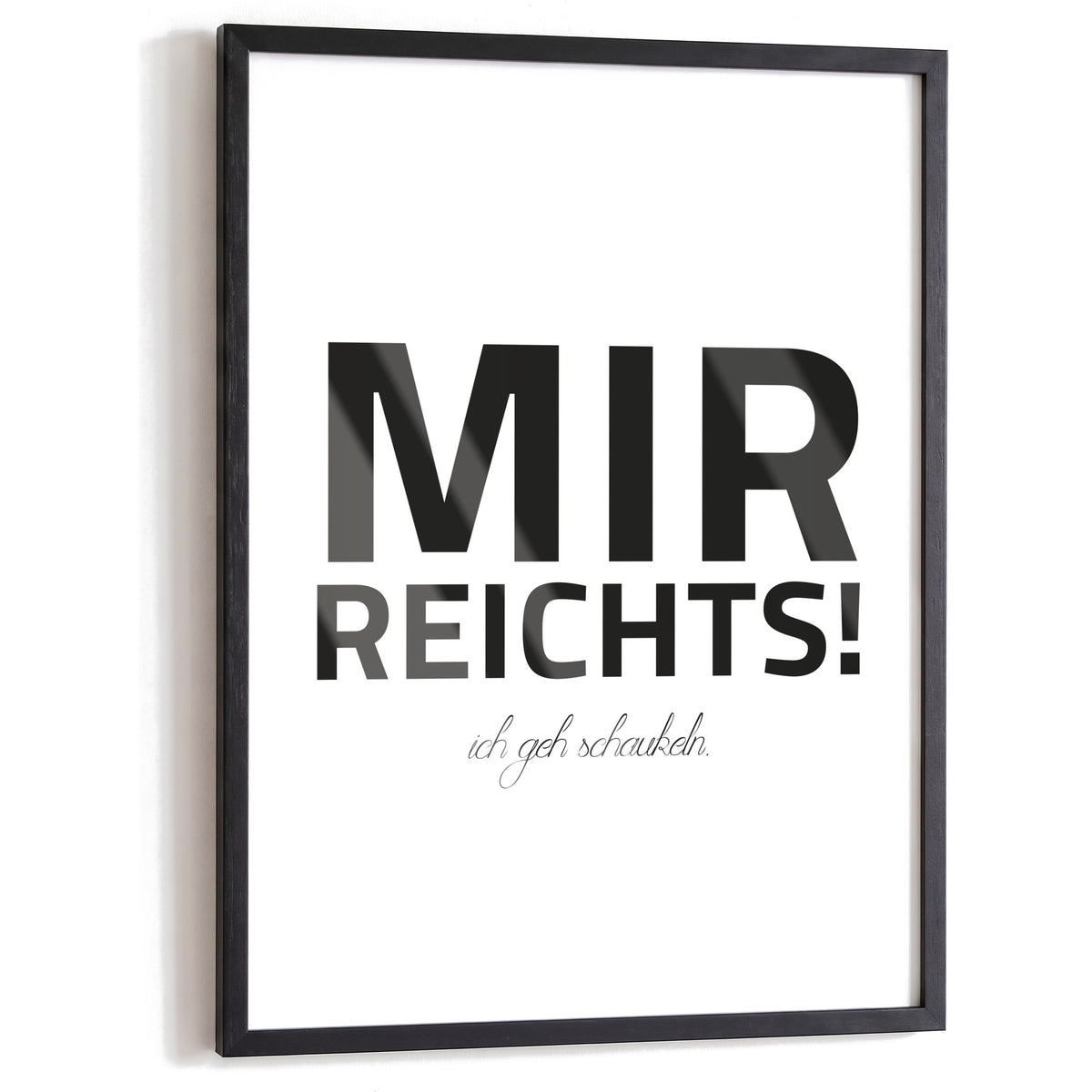 Spruchposter Mir reicht's, ich geh schaukeln im schwarzen Holzrahmen