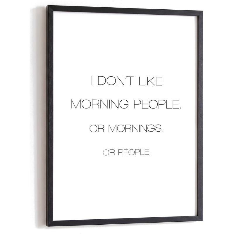 Spruchposter I don't like morning people im schwarzen Holzrahmen
