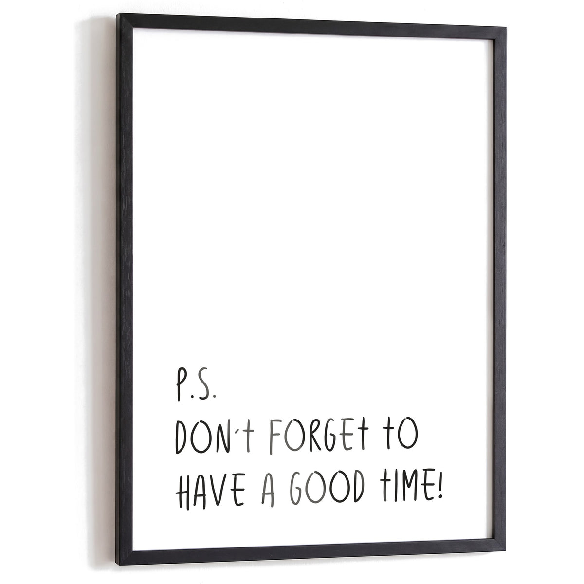 Spruchposter Don't forget to have a good time im schwarzen Holzrahmen