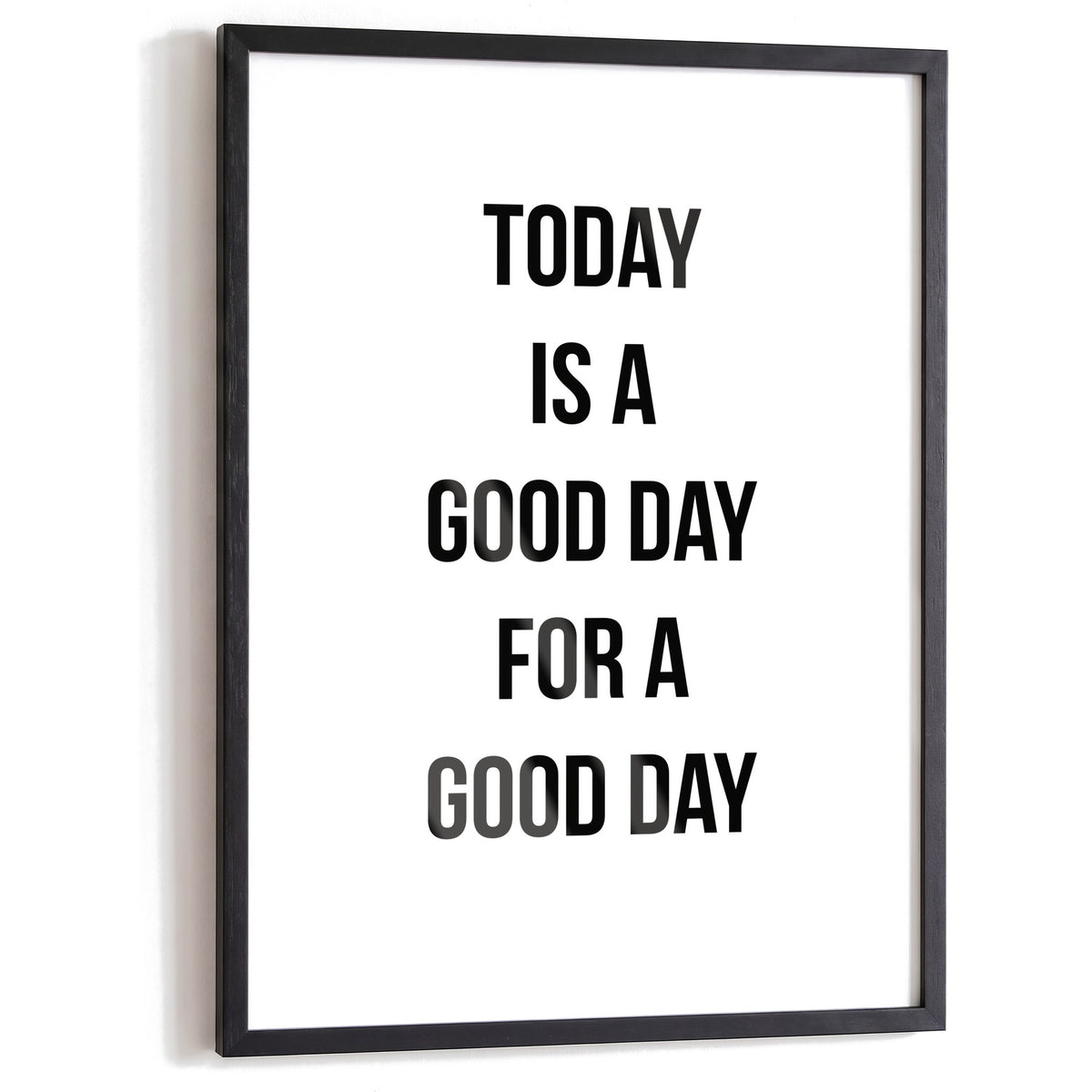 Spruchposter Today is a good day im schwarzen Holzrahmen