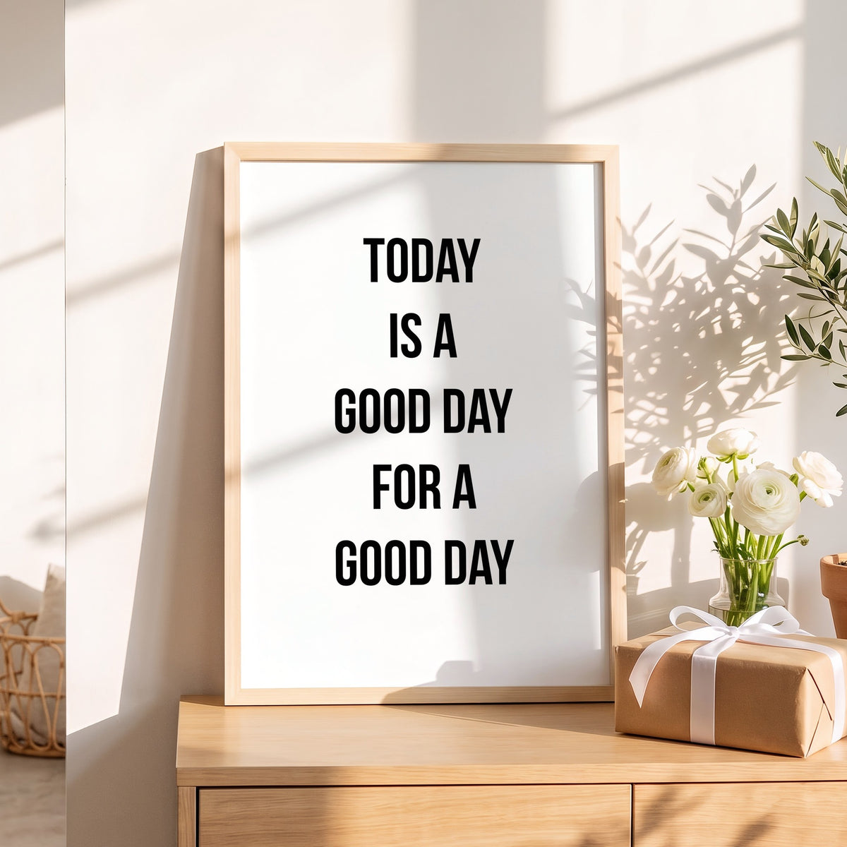 Spruchposter Today is a good day als Geschenk auf dem Sideboard