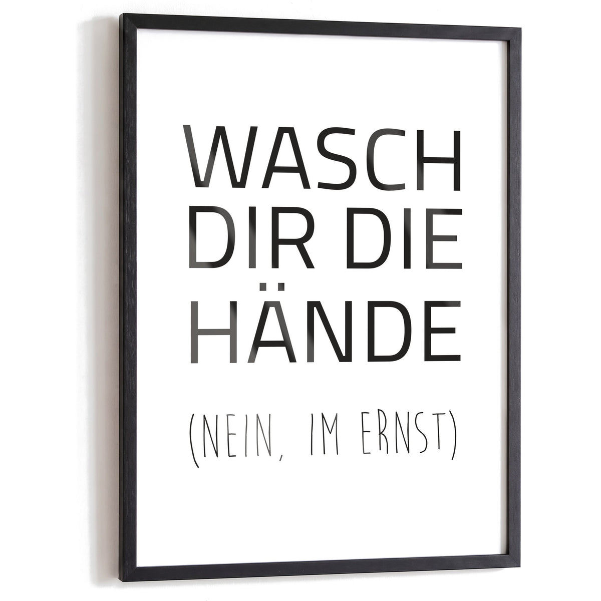 Spruchposter Wasch dir die Hände im schwarzen Holzrahmen
