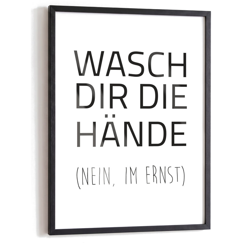 Spruchposter Wasch dir die Hände im schwarzen Holzrahmen