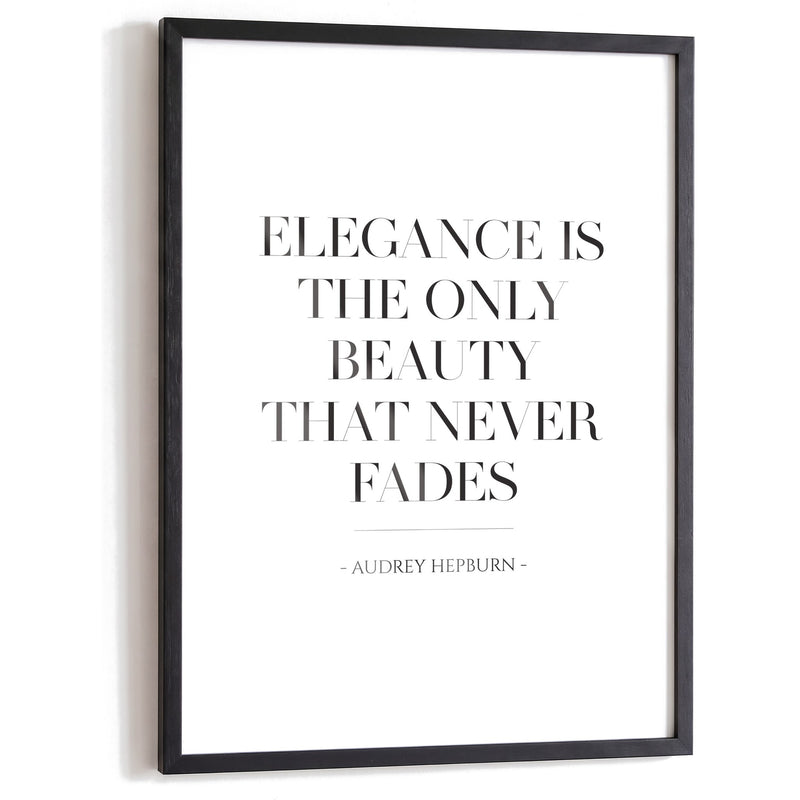 Spruchposter Elegance is the only beauty im schwarzen Holzrahmen