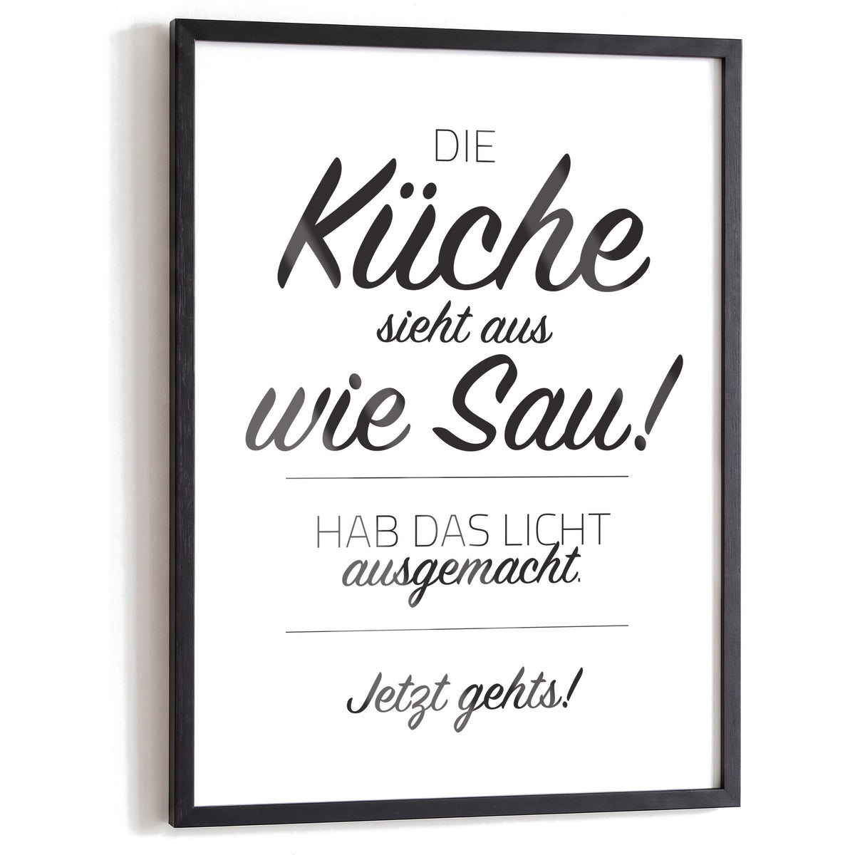 Spruchposter Die Küche sieht aus wie Sau im schwarzen Holzrahmen