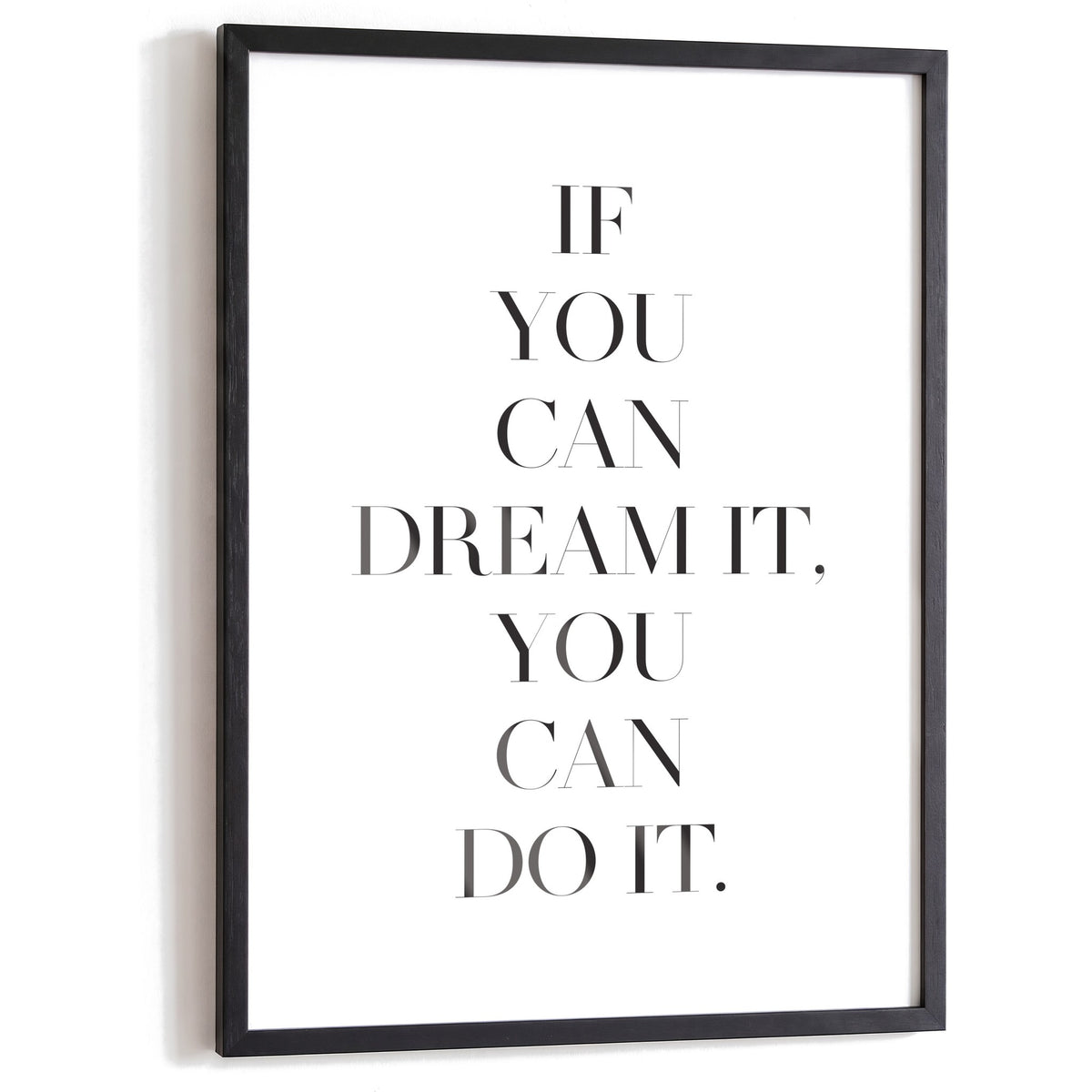 Spruchposter If you can dream it, you can do it im schwarzen Holzrahmen