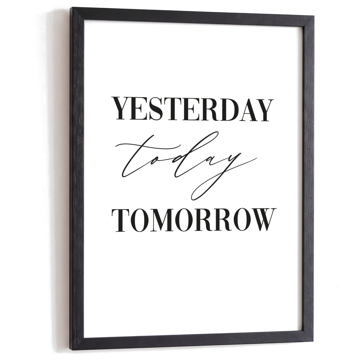 Typografie Poster Yesterday today tomorrow im schwarzen Holzrahmen