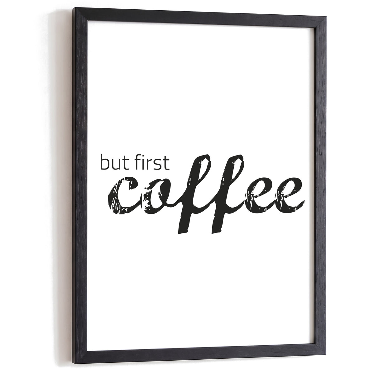 Typografie Poster But first coffee im schwarzen Holzrahmen